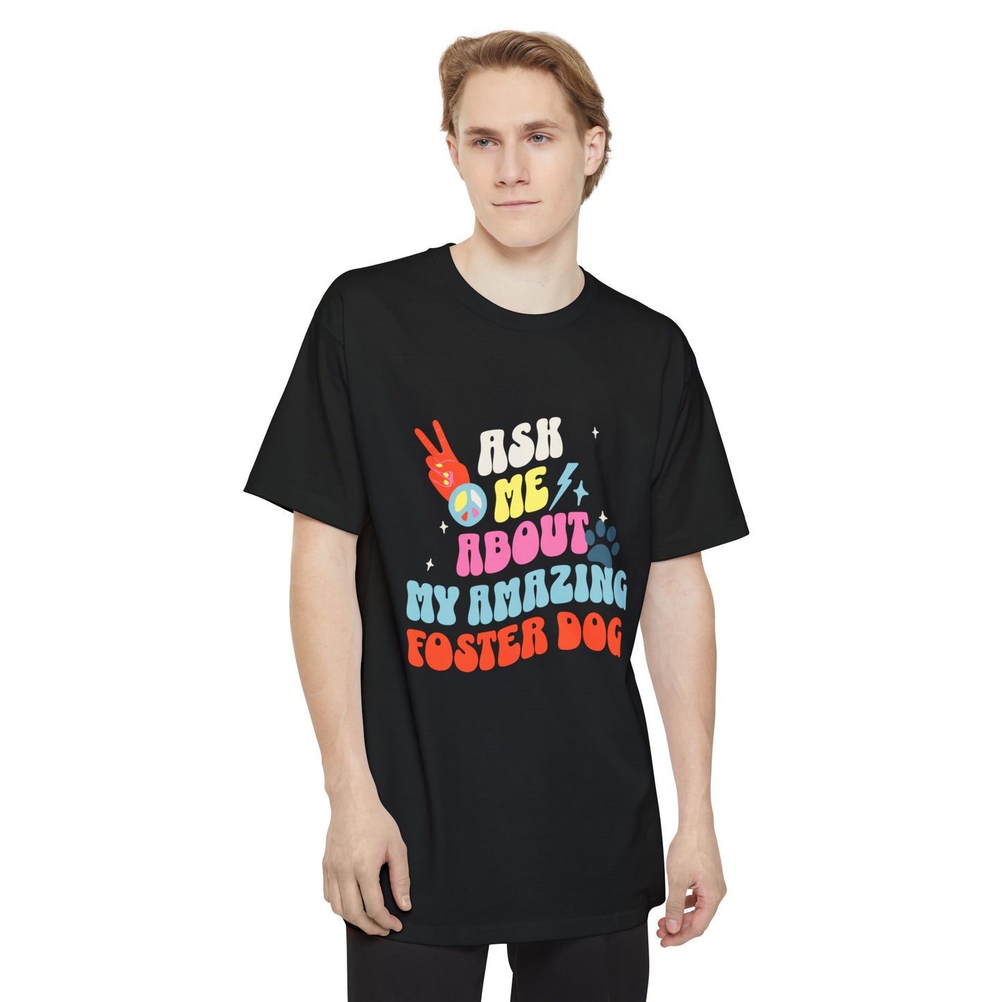 Animal Lover 'Ask Me About My Foster Dog' Tall Beefy Oversized Tee Shirt