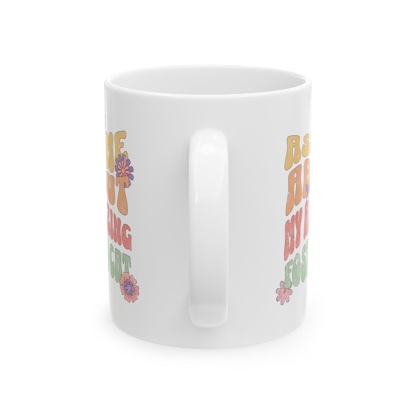 Ask Me About My Amazing Foster Cat Ceramic Mug, (11oz, 15oz) For Animal Lovers Gifts