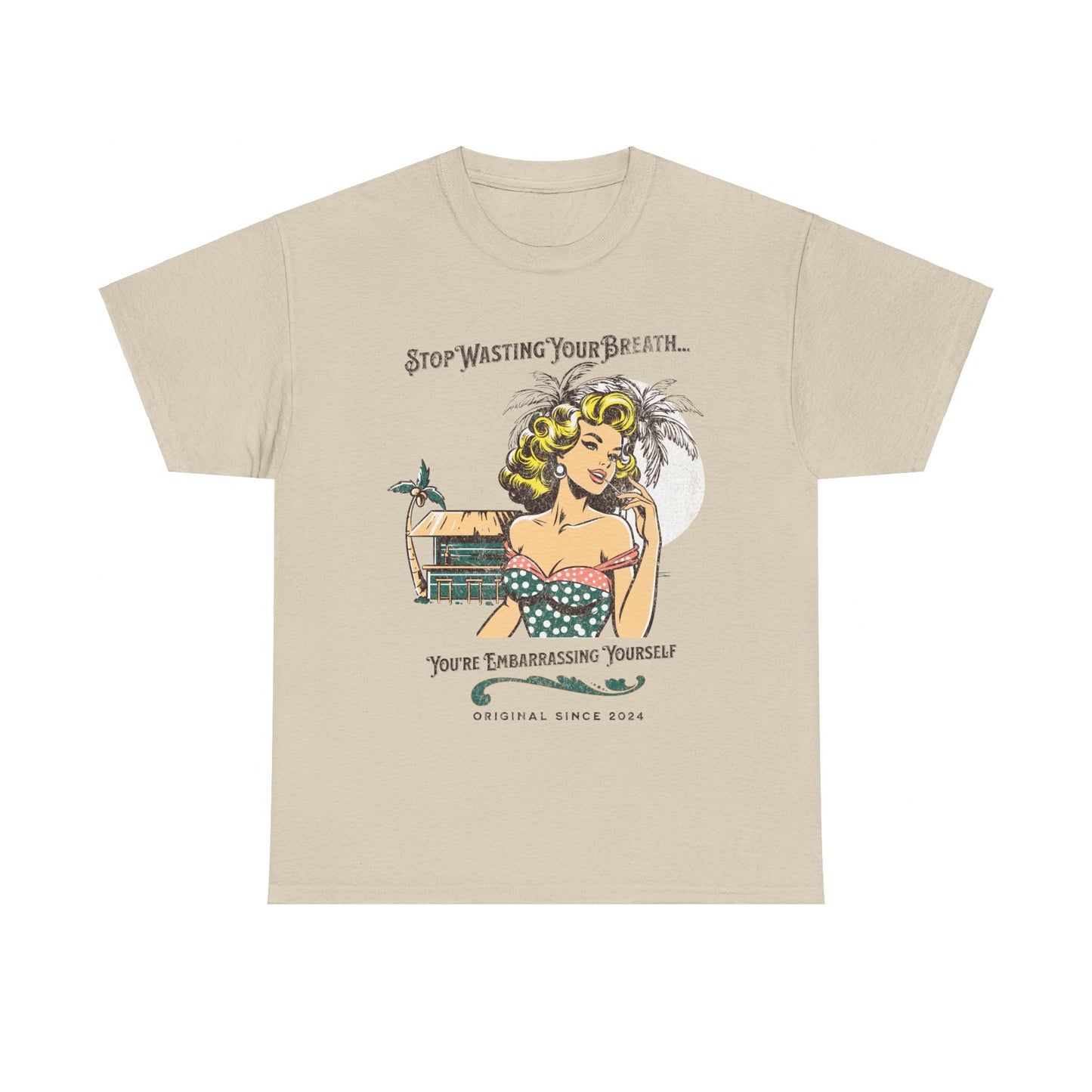 'Stop Wasting Your Breath...You're Embarrassing Yourself' Tee-Shirt