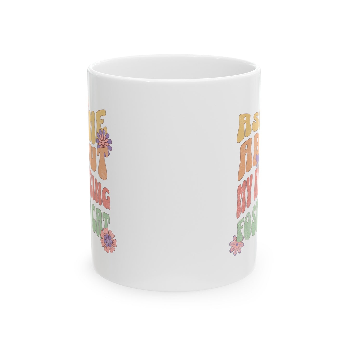 Ask Me About My Amazing Foster Cat Ceramic Mug, (11oz, 15oz) For Animal Lovers Gifts
