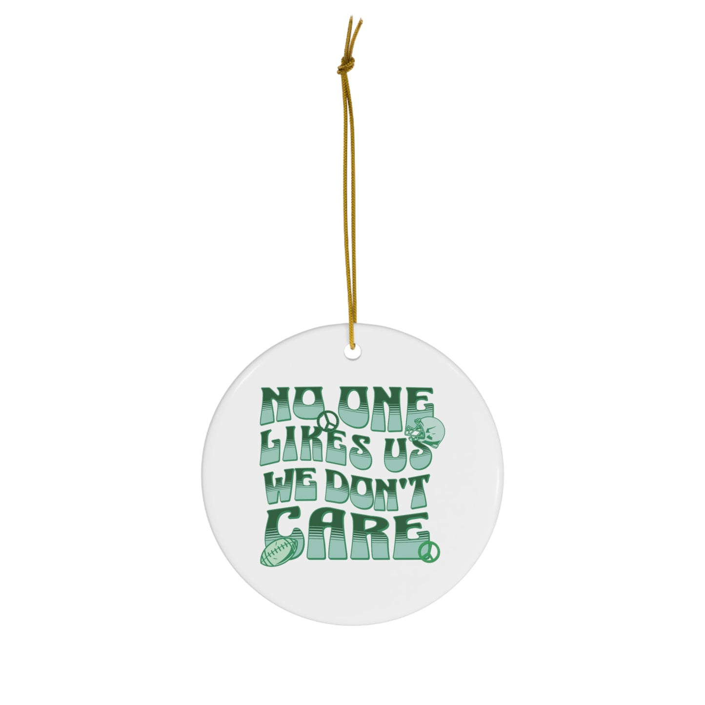 Philadelphia Football 'No One Likes Us We Don't Care' Ceramic Ornament