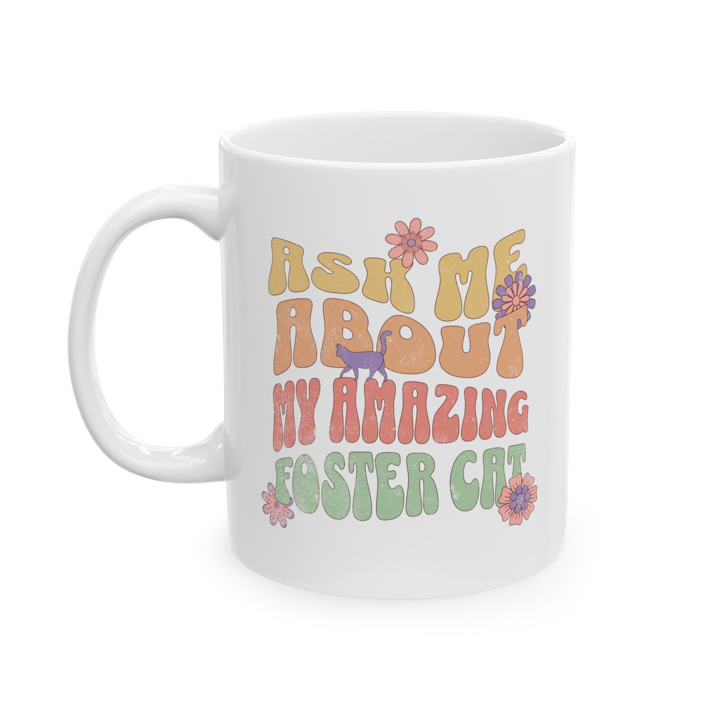 Ask Me About My Amazing Foster Cat Ceramic Mug, (11oz, 15oz) For Animal Lovers Gifts