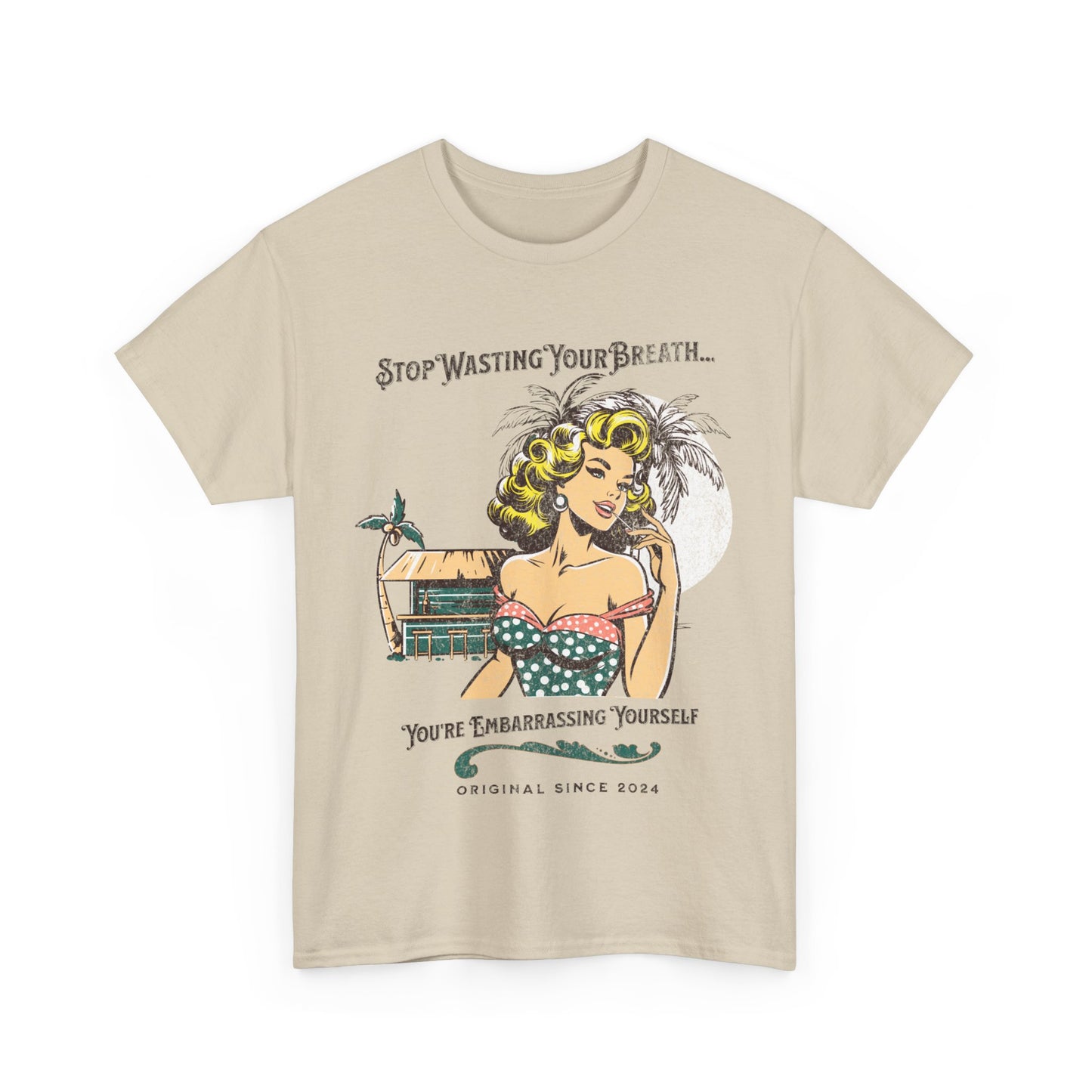 'Stop Wasting Your Breath...You're Embarrassing Yourself' Tee-Shirt