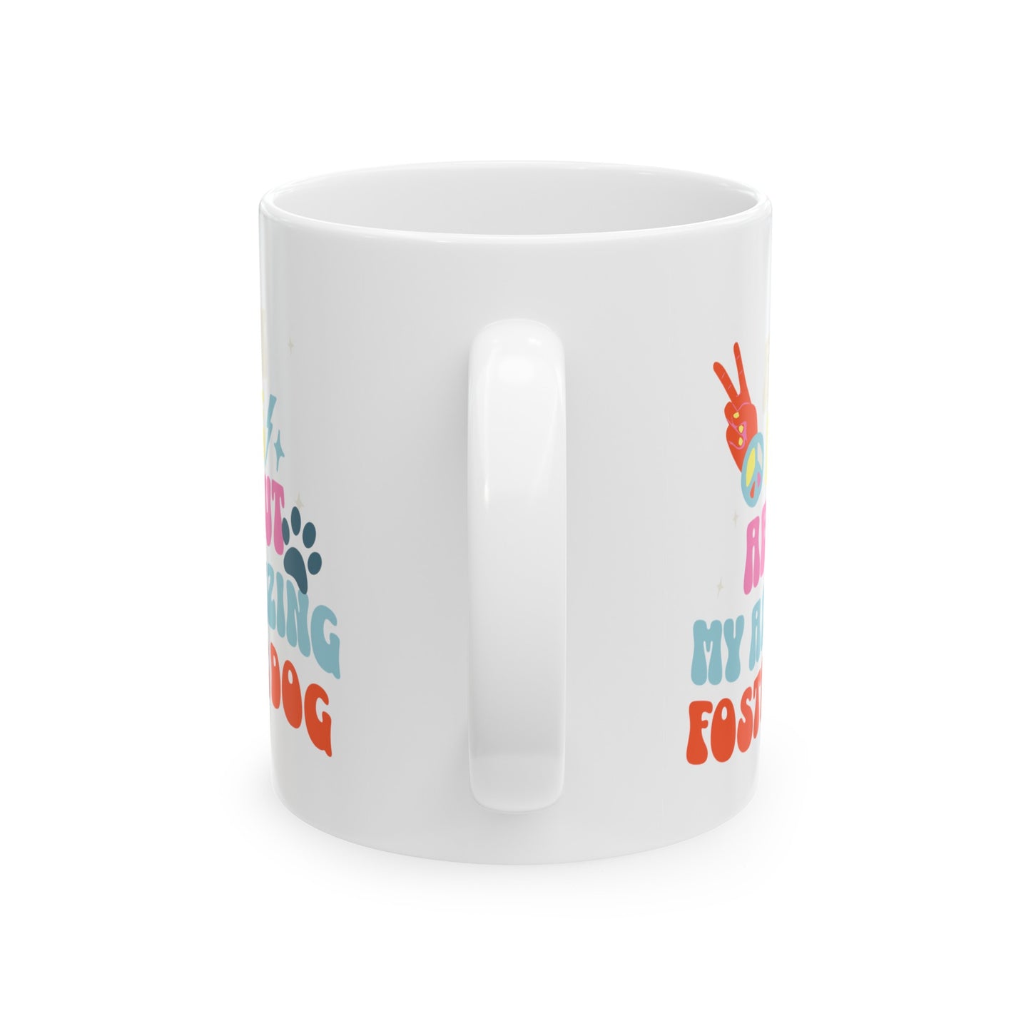 Dog Lover 'Ask Me About My Foster Dog'  Ceramic Mug, (11oz, 15oz)