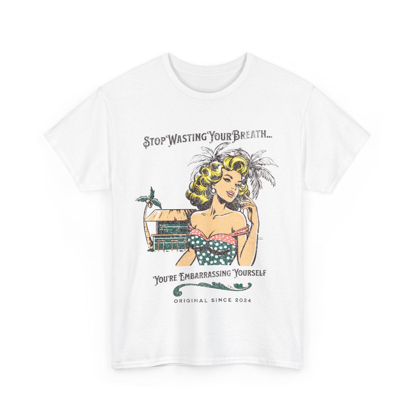 'Stop Wasting Your Breath...You're Embarrassing Yourself' Tee-Shirt