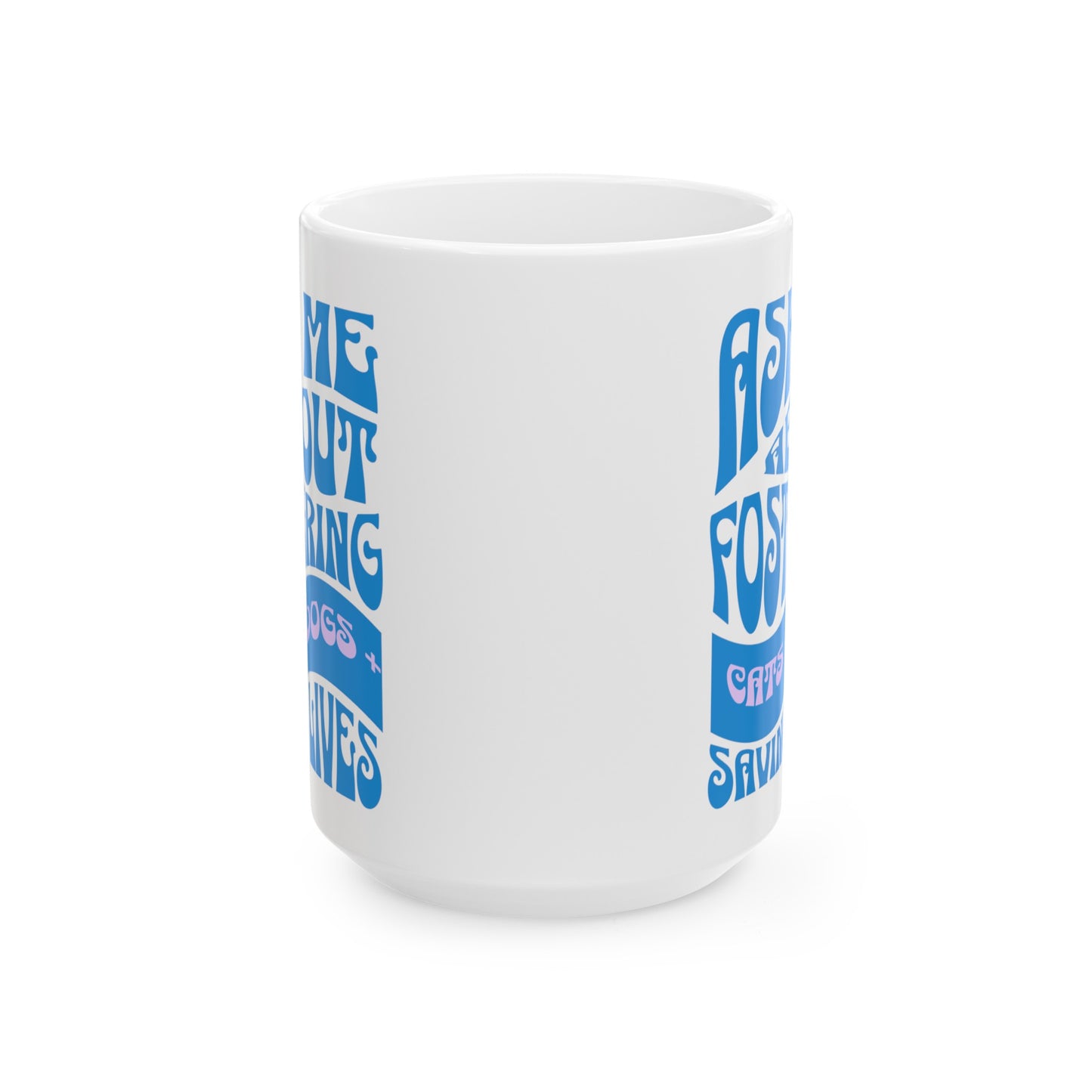 Dog Cat Lover 'Ask Me About Fostering' Ceramic Mug Animal Lovers (11oz, 15oz)