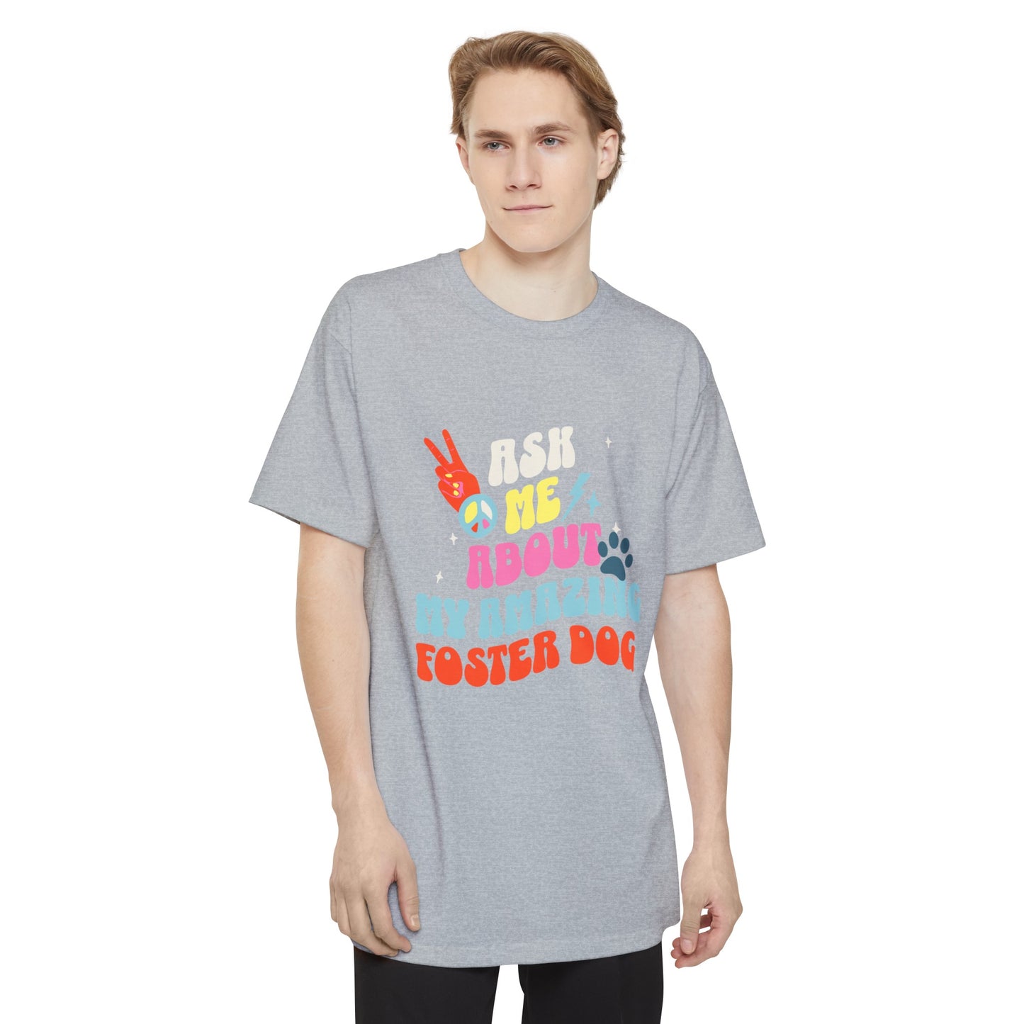 Animal Lover 'Ask Me About My Foster Dog' Tall Beefy Oversized Tee Shirt